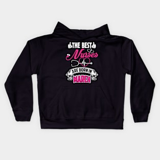 The Best Nurses Are Born In March Kids Hoodie